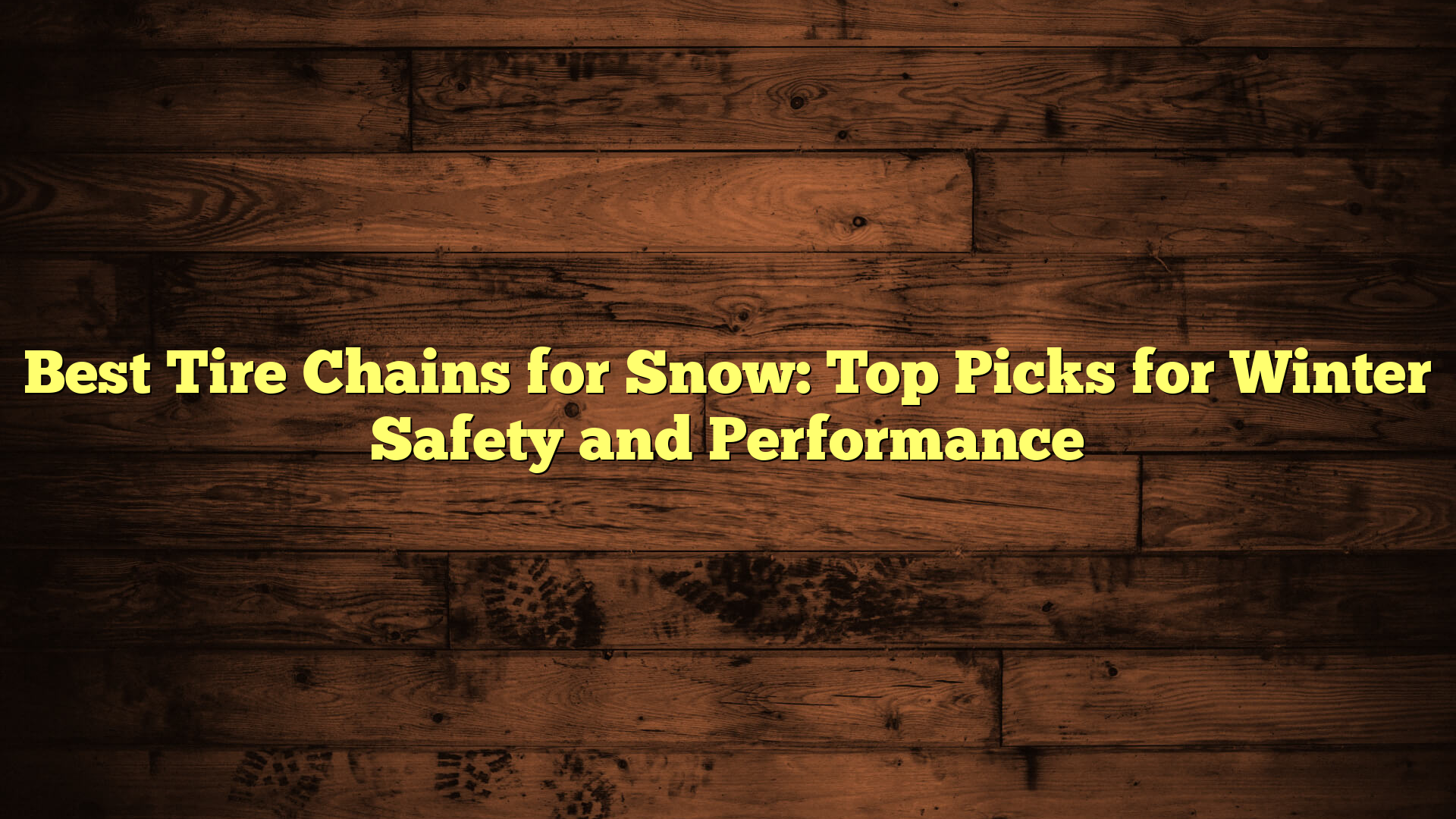 Best Tire Chains for Snow: Top Picks for Winter Safety and Performance