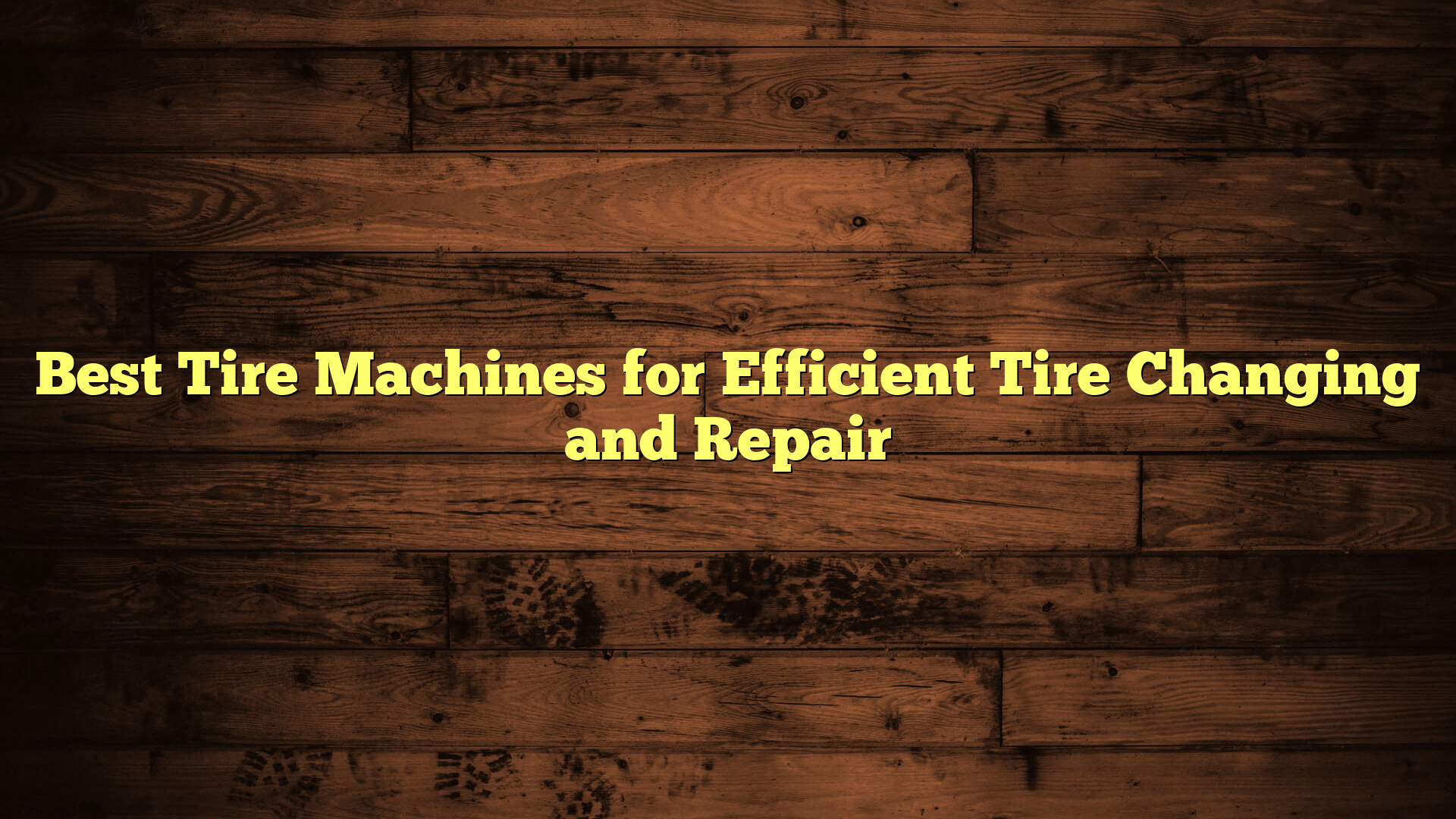 Best Tire Machines for Efficient Tire Changing and Repair