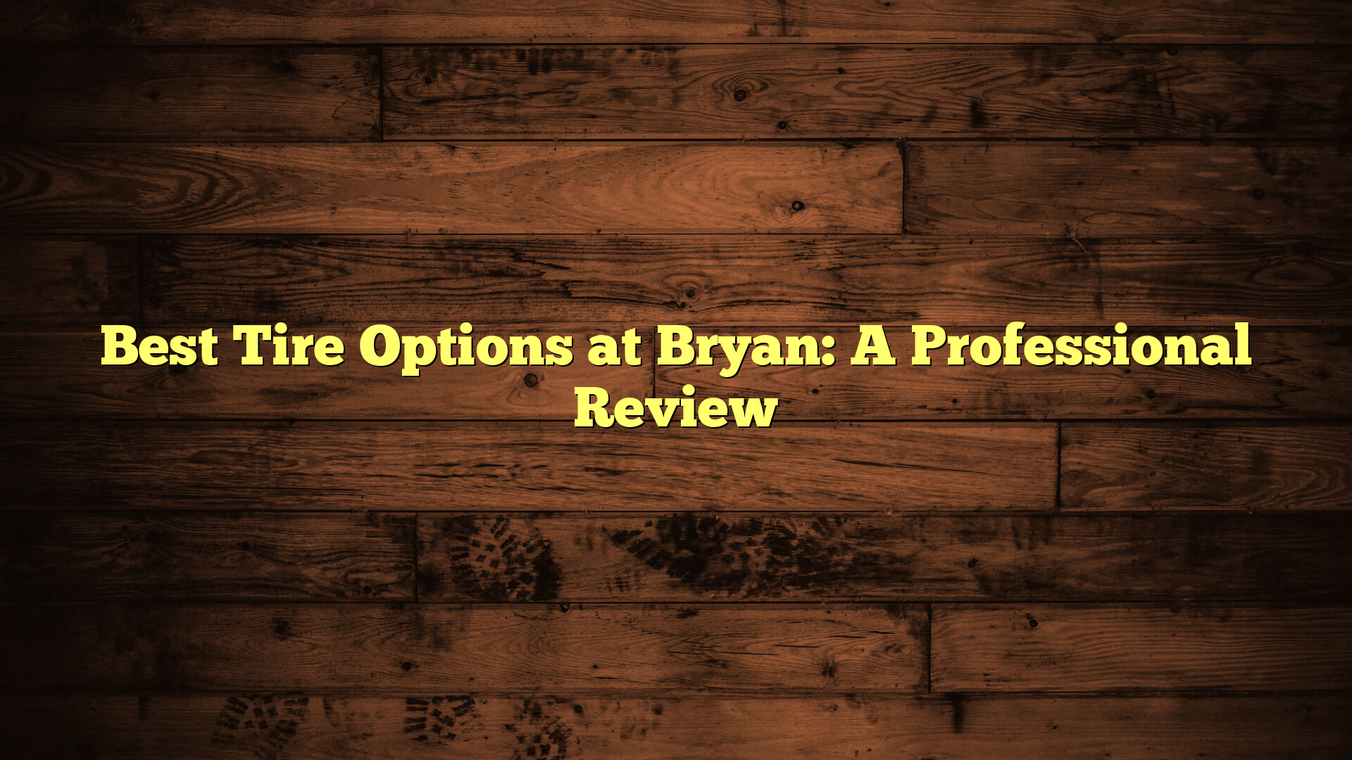 Best Tire Options at Bryan: A Professional Review