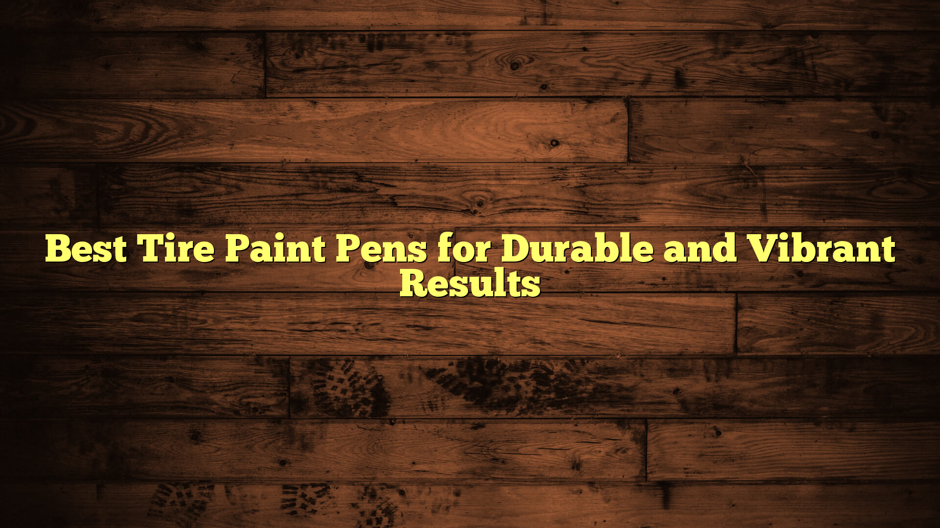 Best Tire Paint Pens for Durable and Vibrant Results