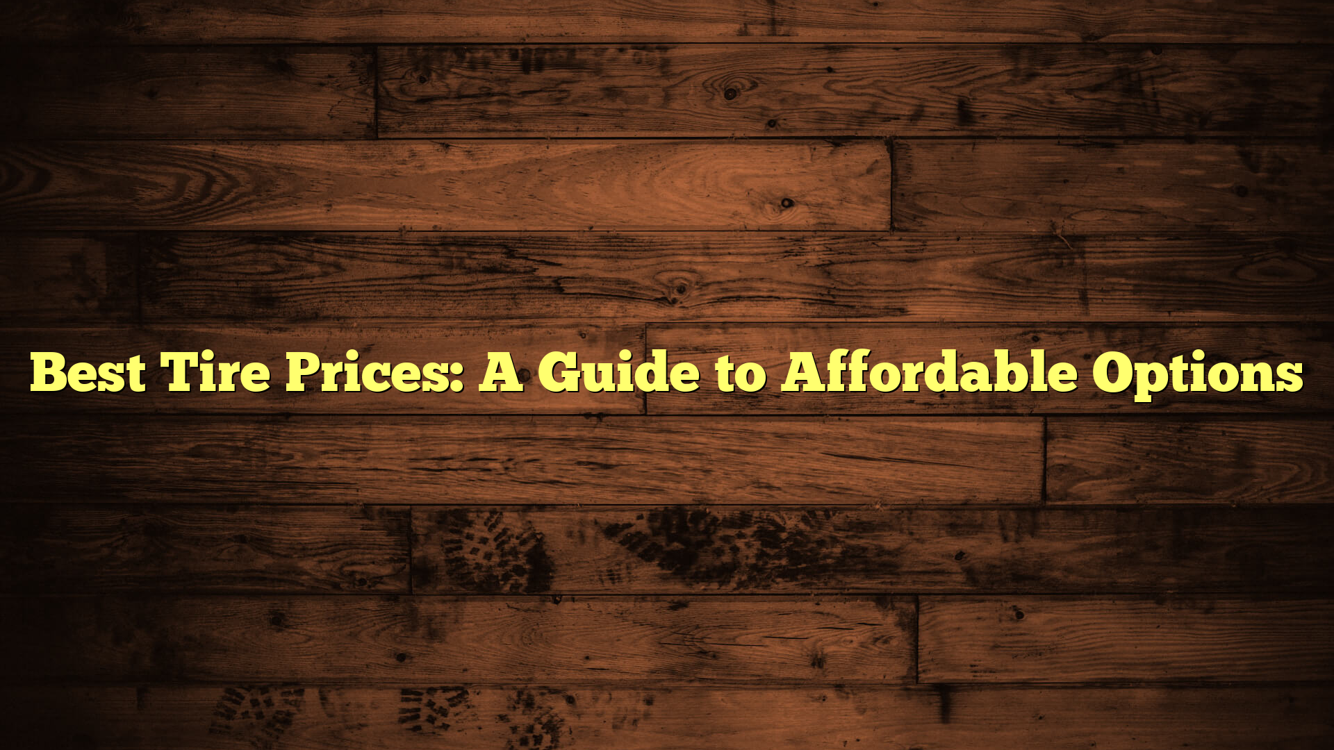 Best Tire Prices: A Guide to Affordable Options