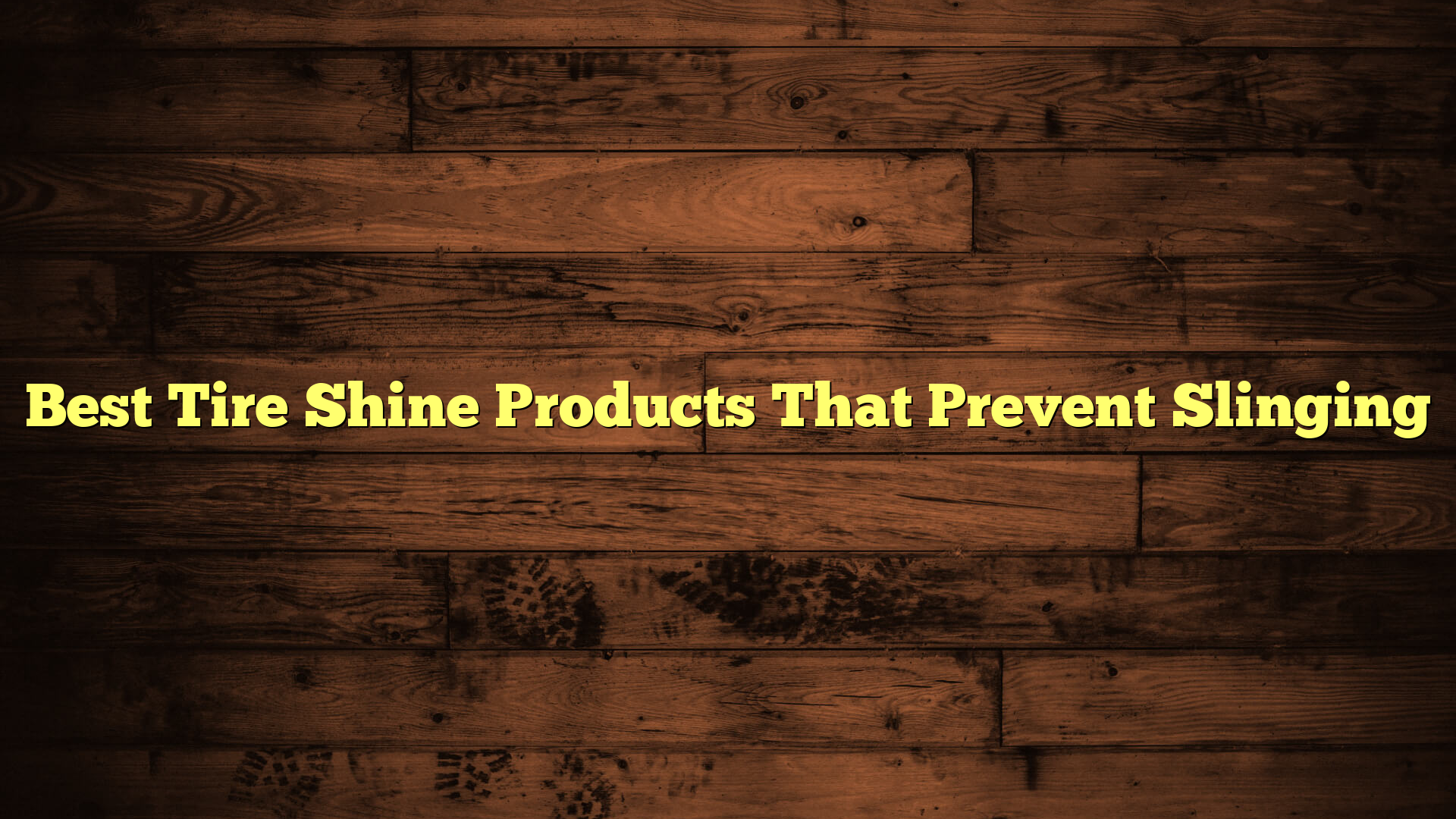 Best Tire Shine Products That Prevent Slinging