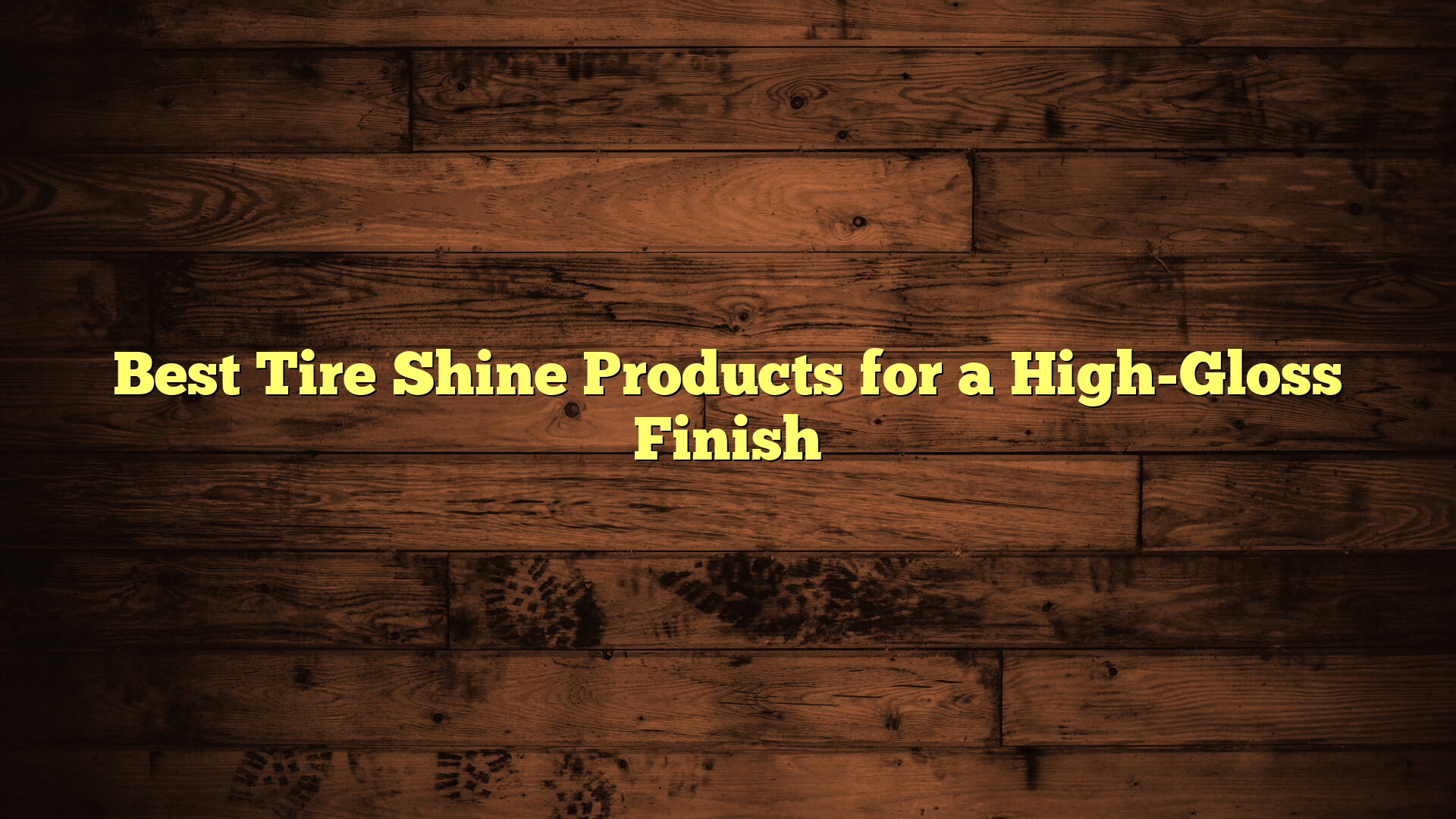 Best Tire Shine Products for a High-Gloss Finish