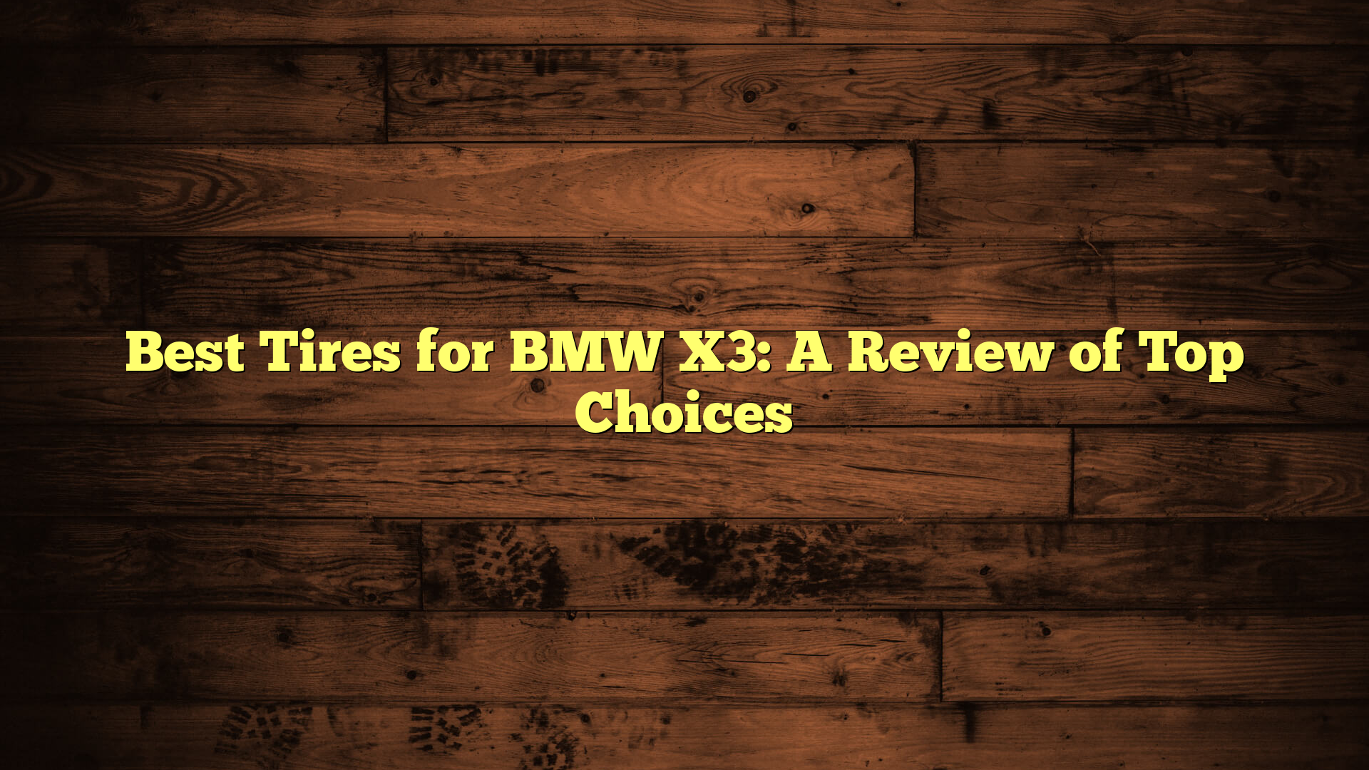 Best Tires for BMW X3: A Review of Top Choices
