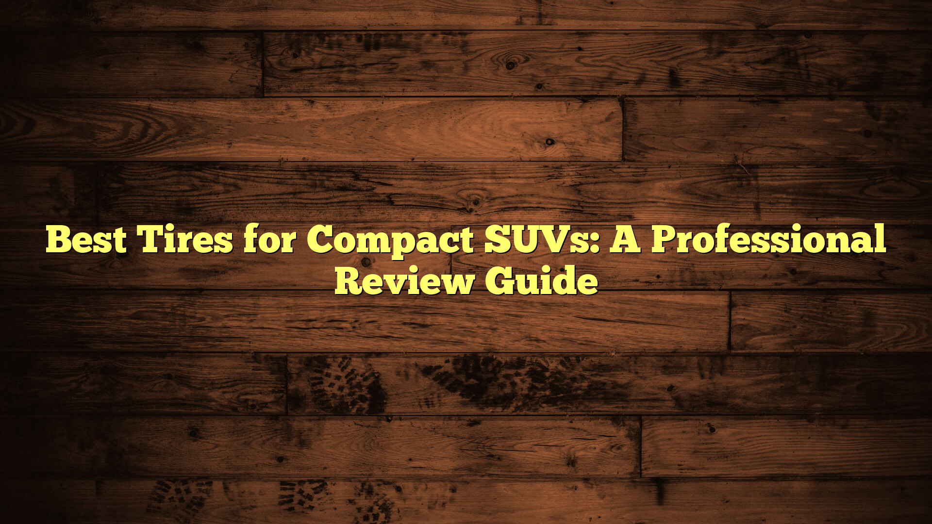 Best Tires for Compact SUVs: A Professional Review Guide
