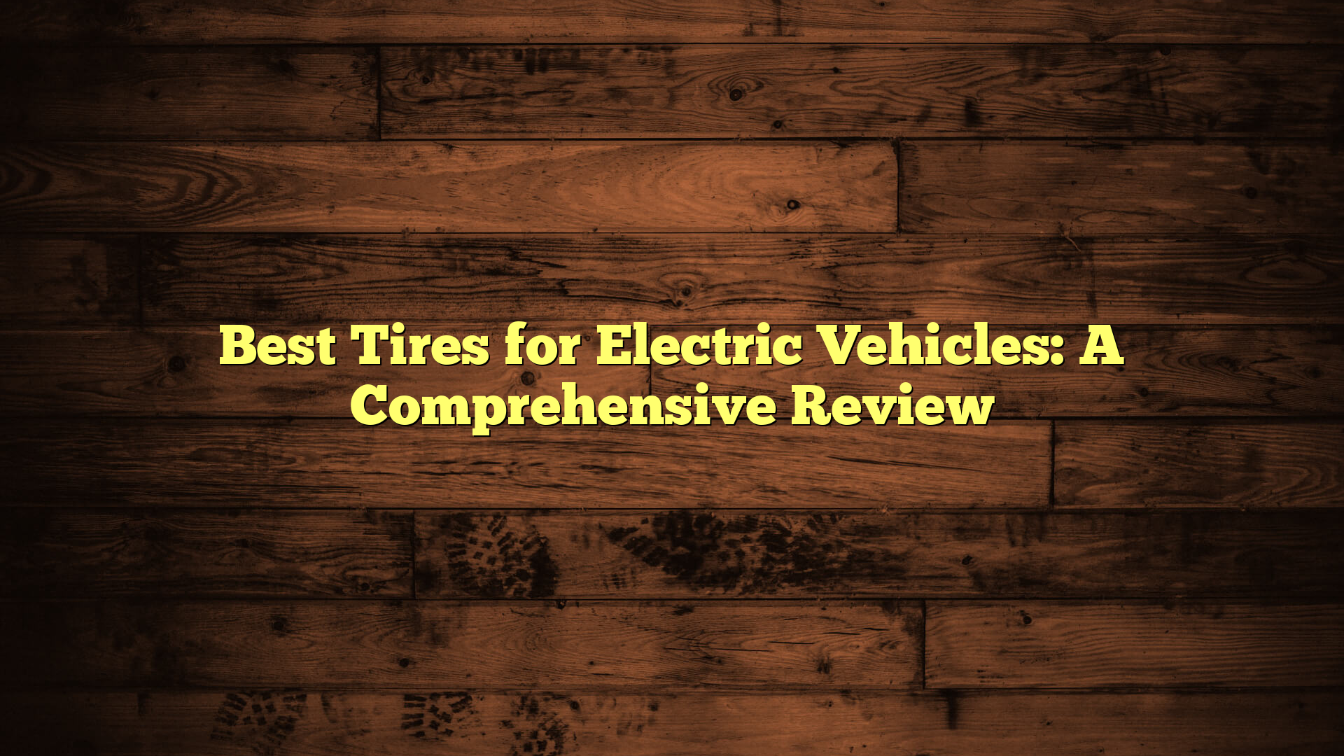 Best Tires for Electric Vehicles: A Comprehensive Review