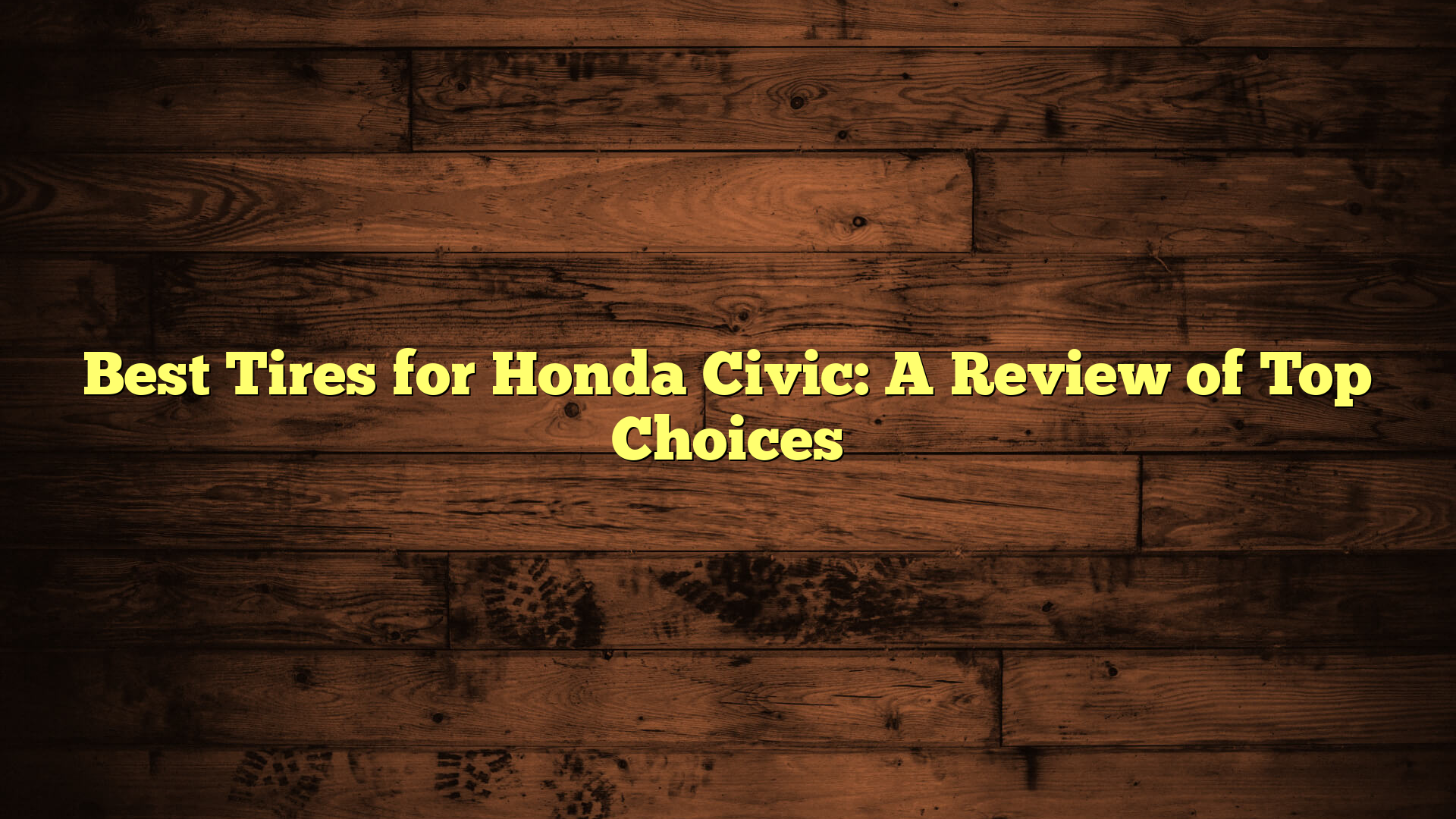 Best Tires for Honda Civic: A Review of Top Choices