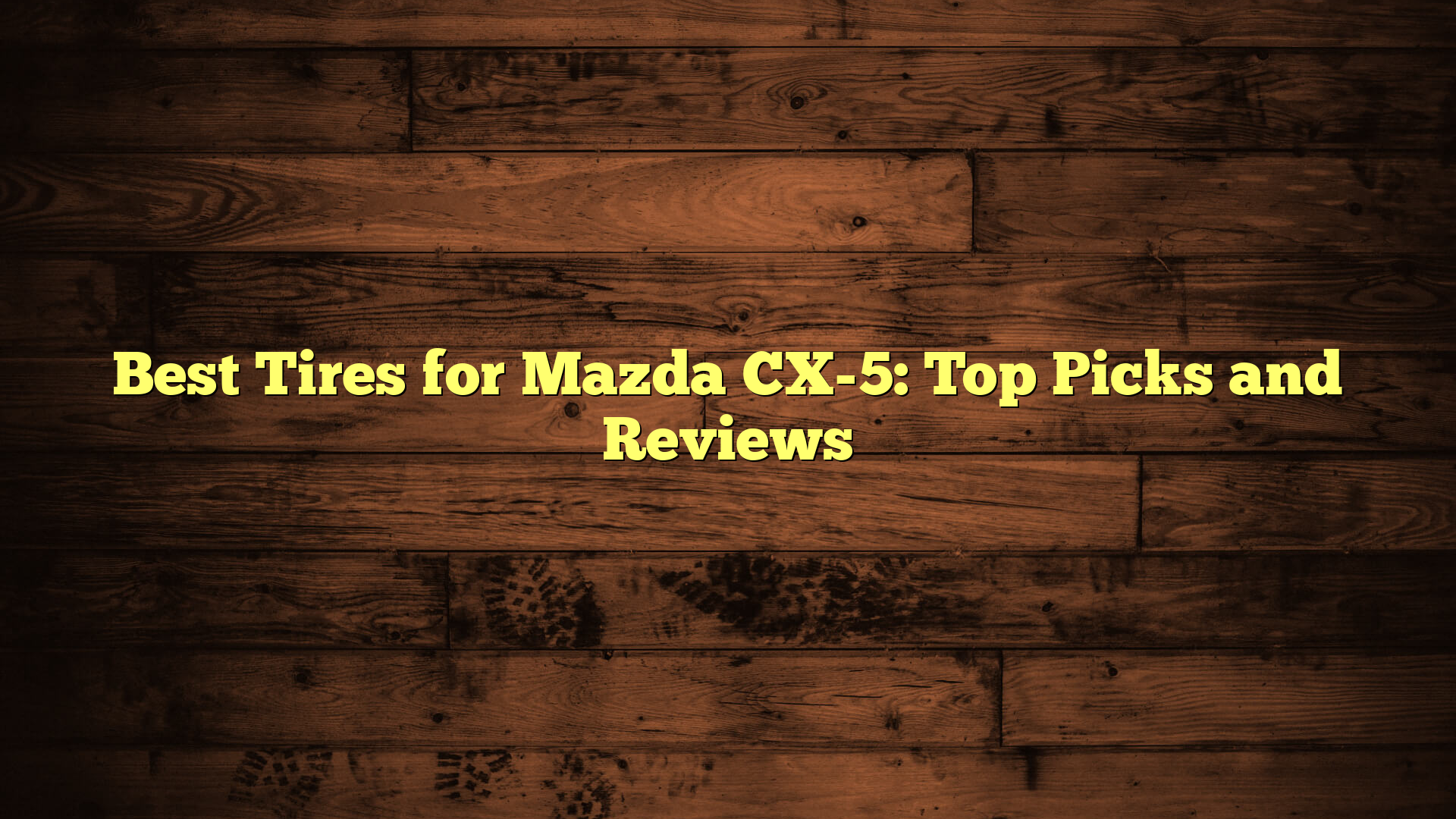 Best Tires for Mazda CX-5: Top Picks and Reviews