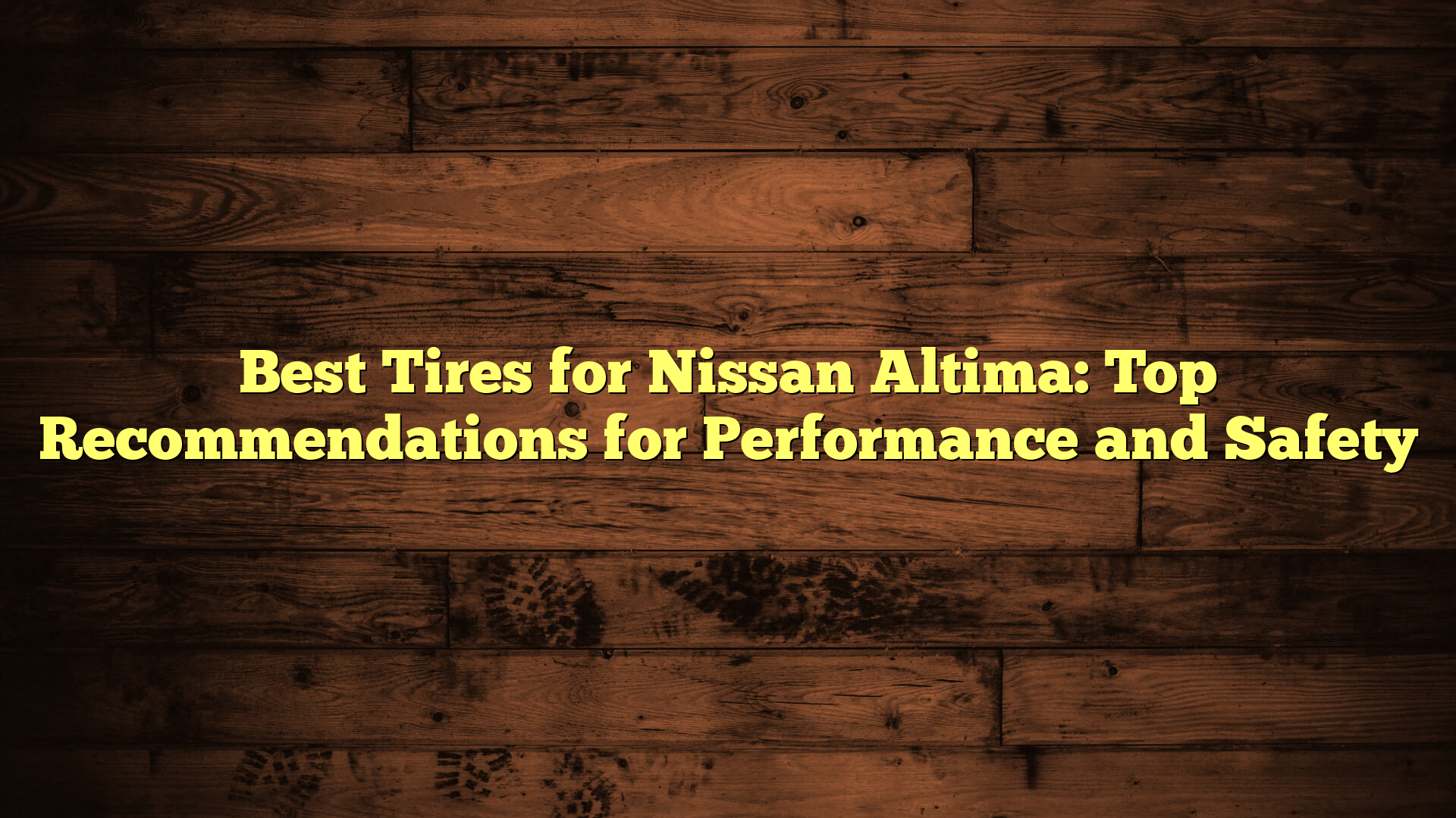 Best Tires for Nissan Altima: Top Recommendations for Performance and Safety