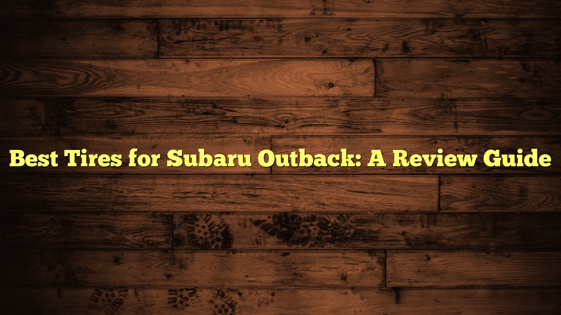 Best Tires for Subaru Outback: A Review Guide