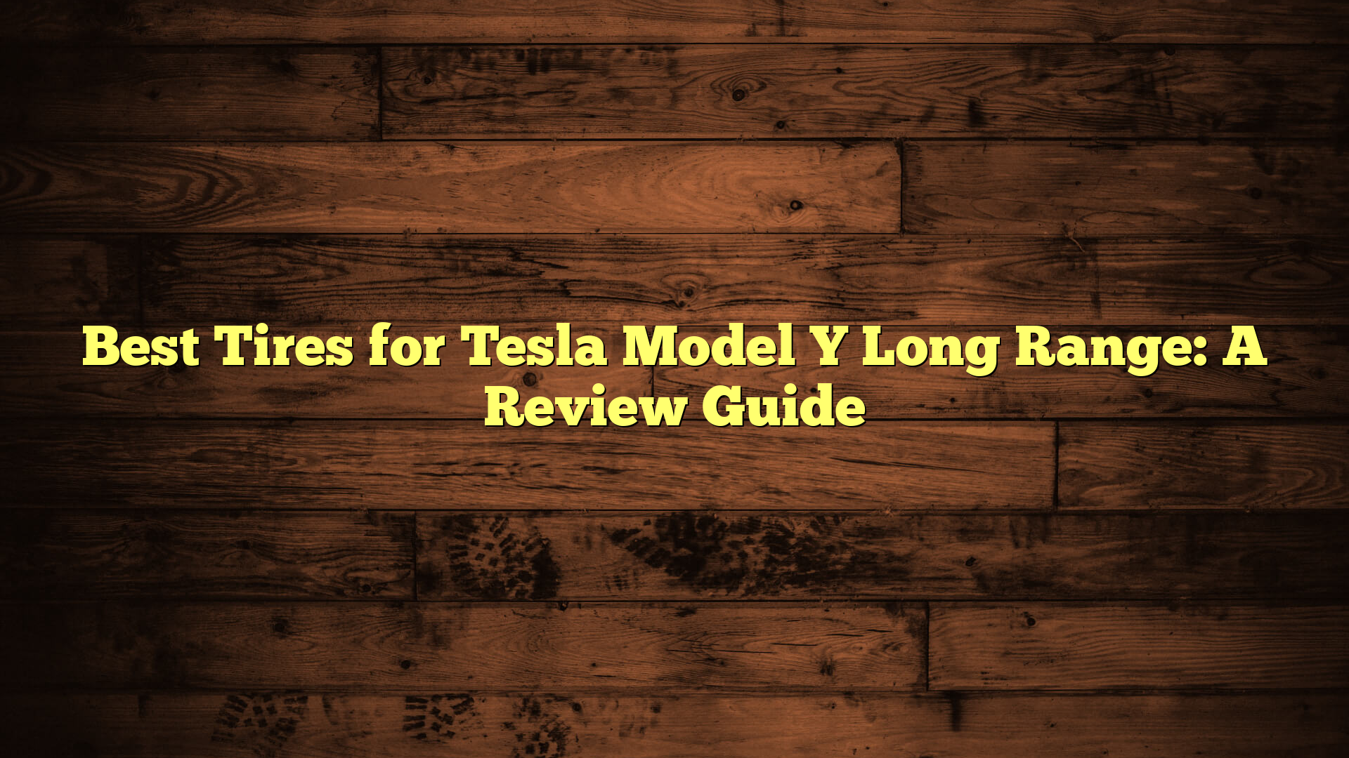 Best Tires for Tesla Model Y Long Range: A Review Guide