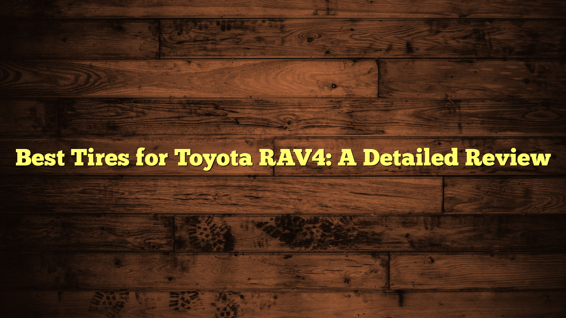 Best Tires for Toyota RAV4: A Detailed Review