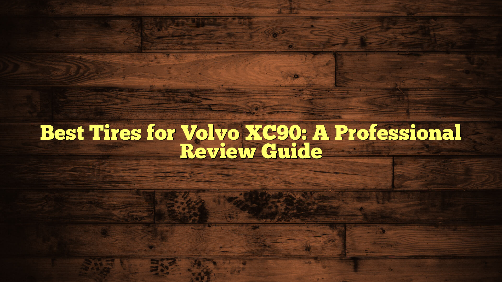 Best Tires for Volvo XC90: A Professional Review Guide