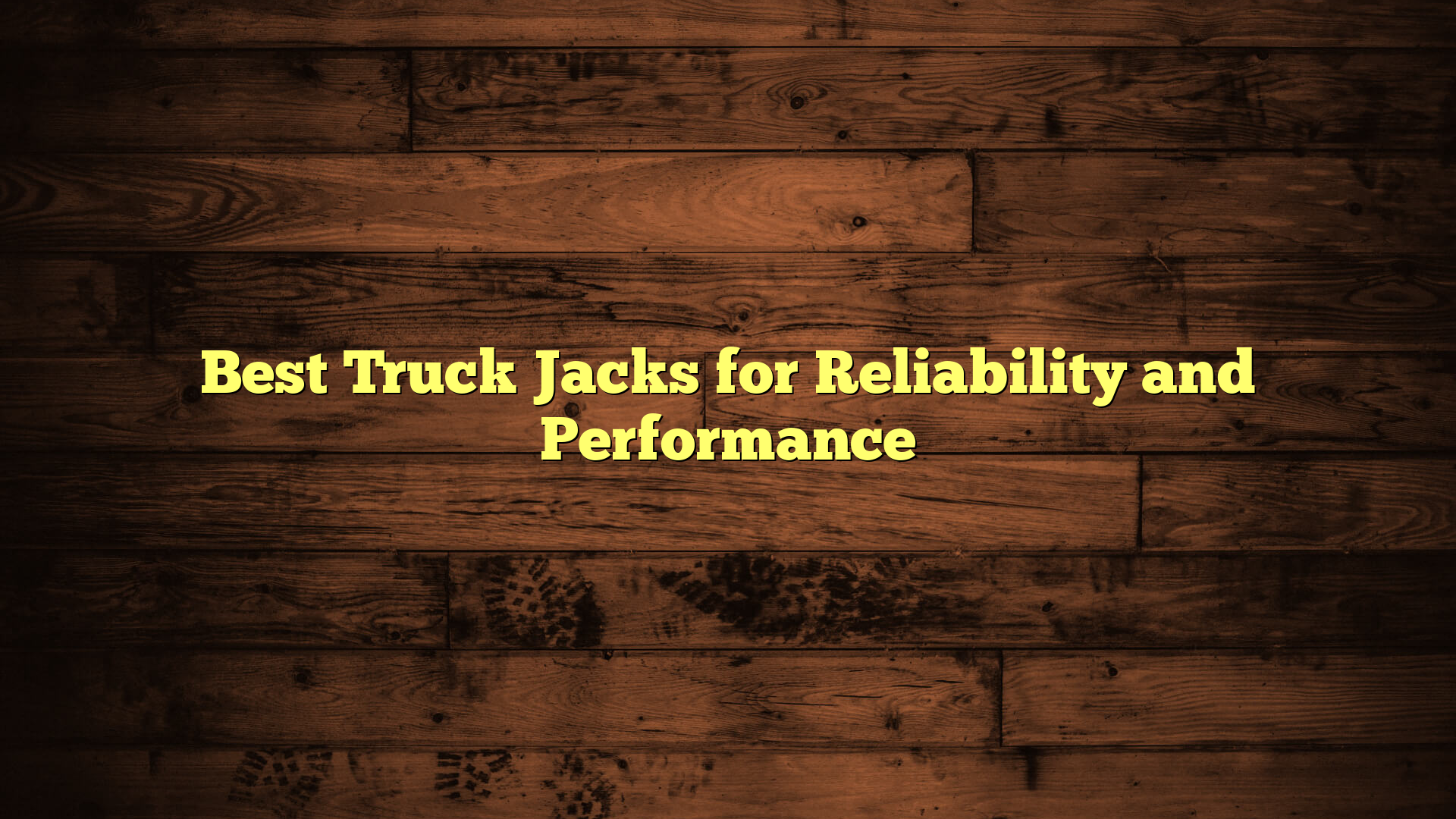 Best Truck Jacks for Reliability and Performance
