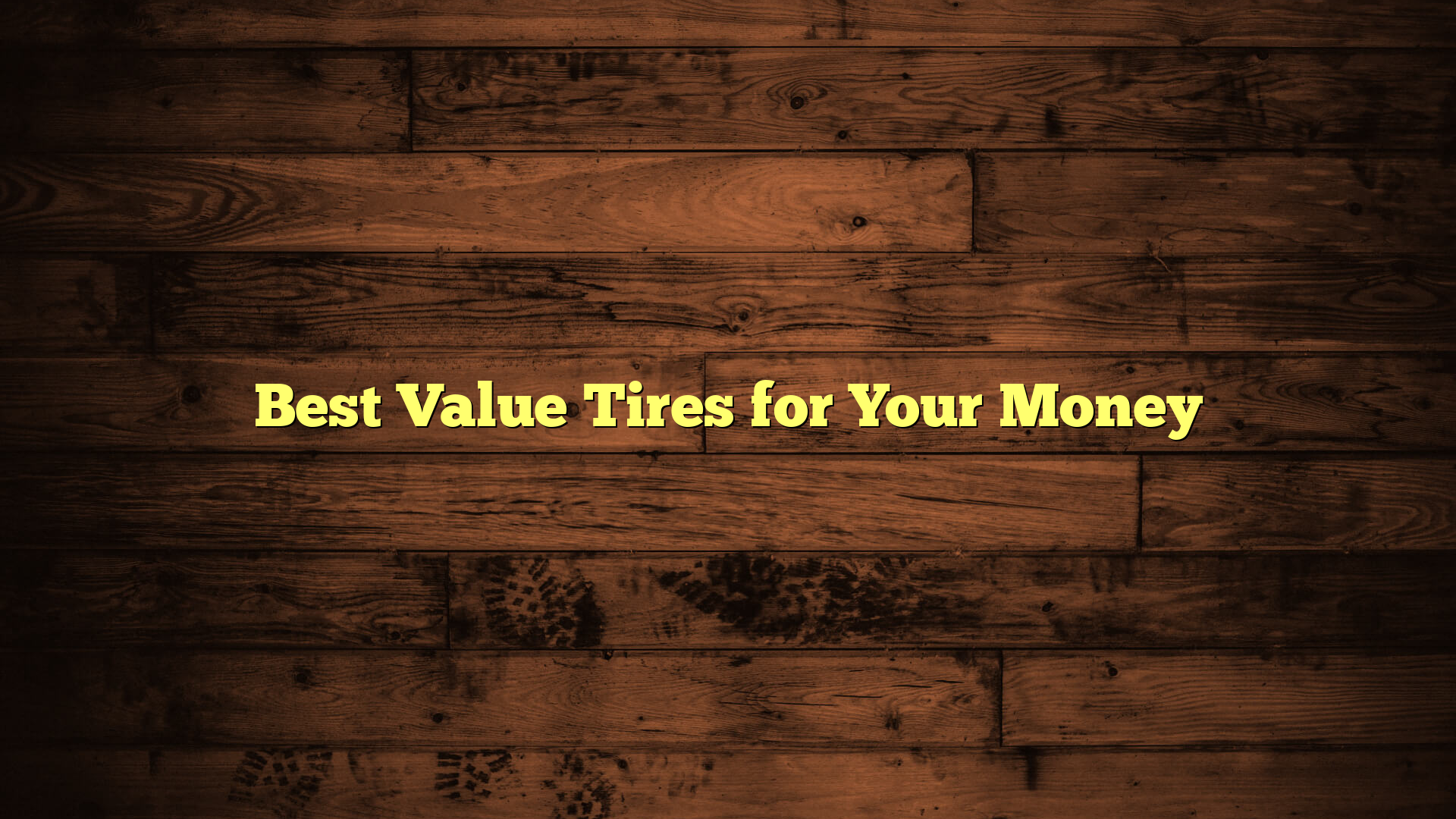 Best Value Tires for Your Money
