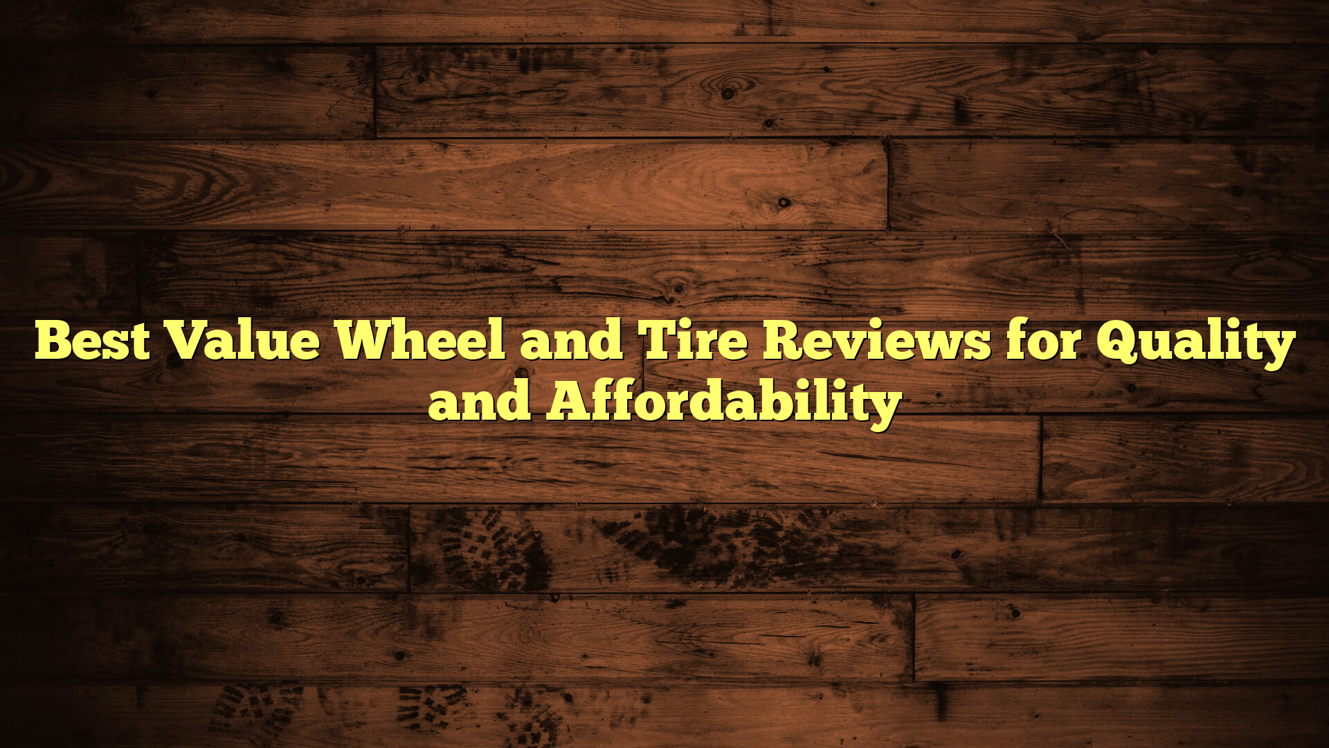 Best Value Wheel and Tire Reviews for Quality and Affordability