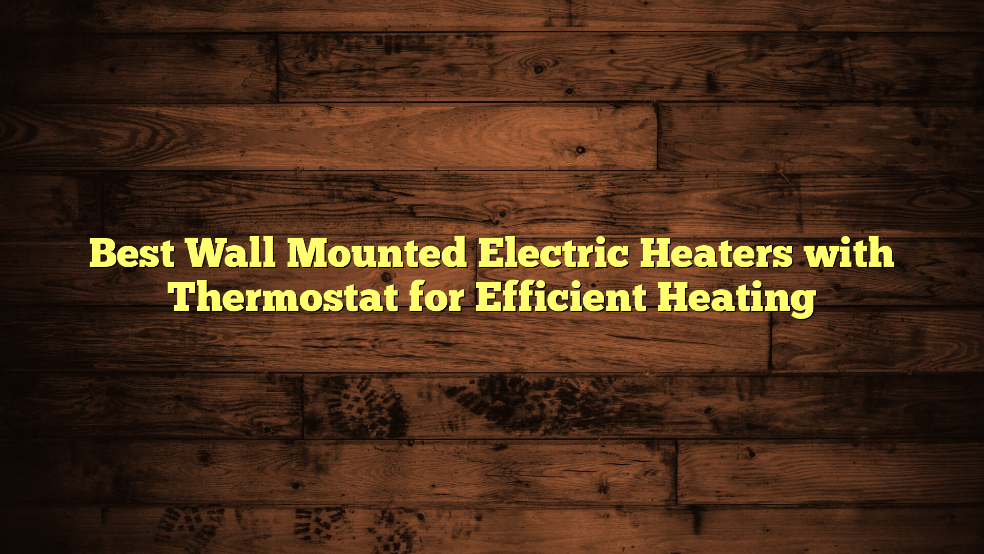 Best Wall Mounted Electric Heaters with Thermostat for Efficient Heating