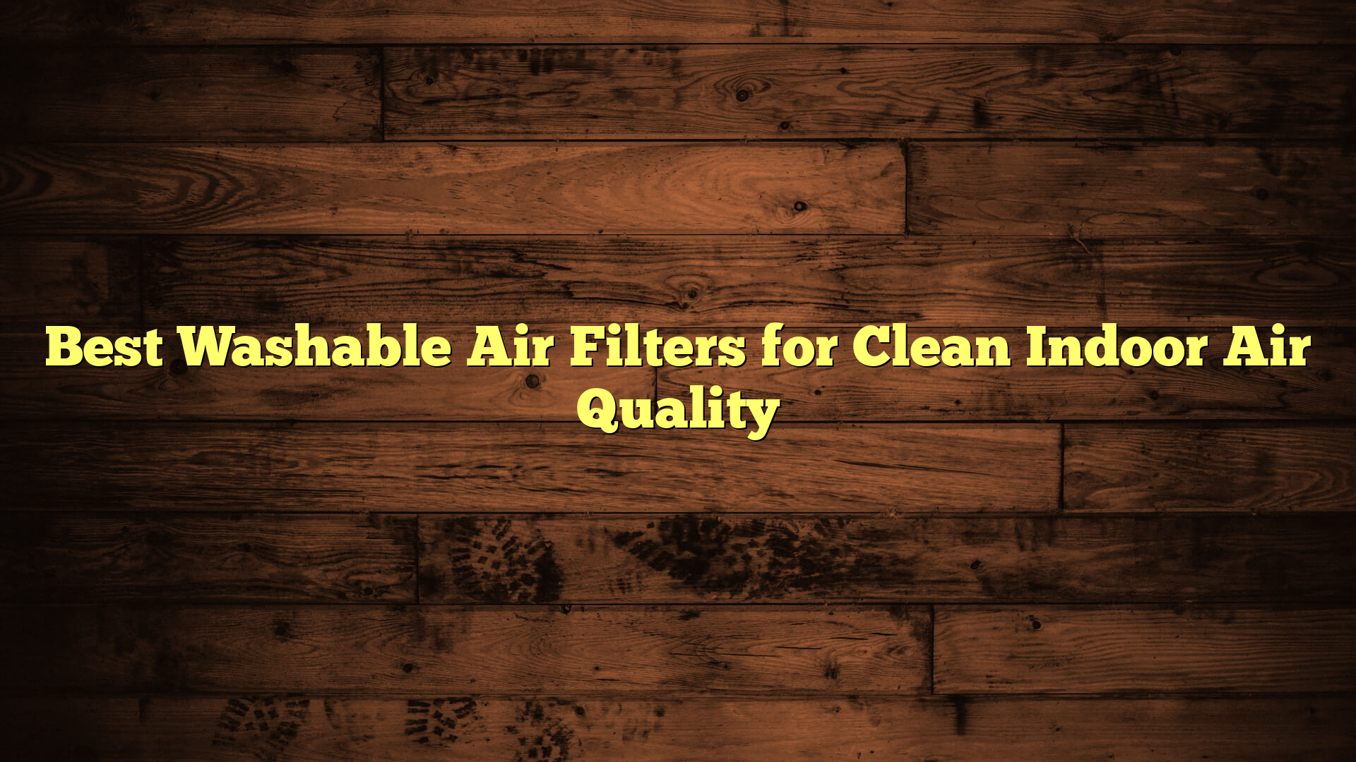 Best Washable Air Filters for Clean Indoor Air Quality