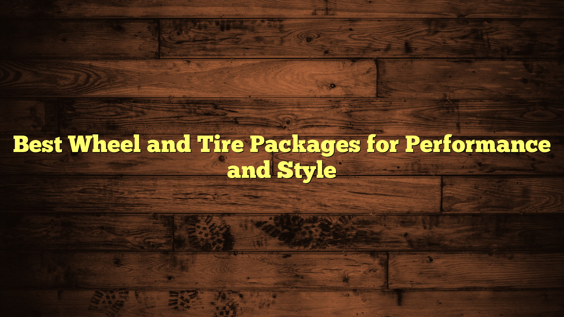 Best Wheel and Tire Packages for Performance and Style