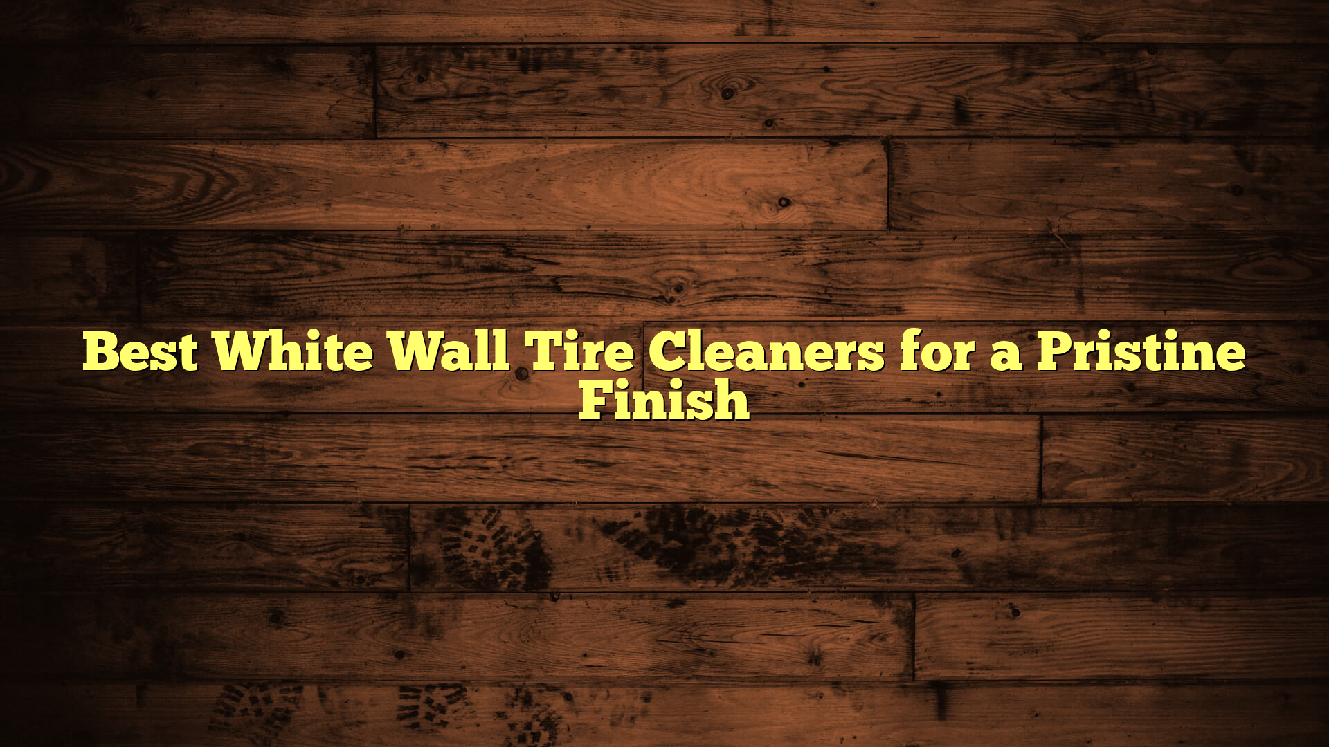 Best White Wall Tire Cleaners for a Pristine Finish