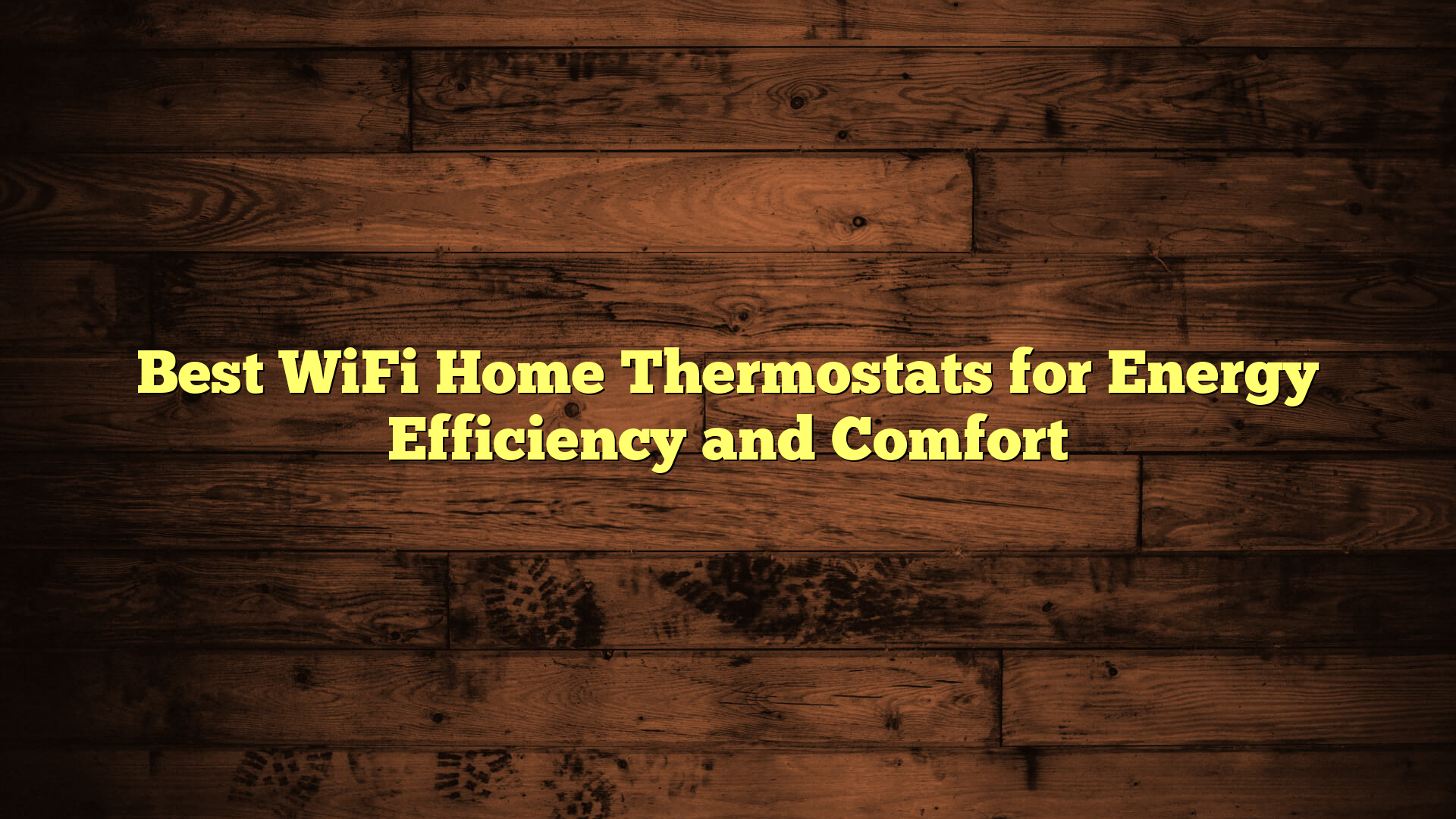 Best WiFi Home Thermostats for Energy Efficiency and Comfort