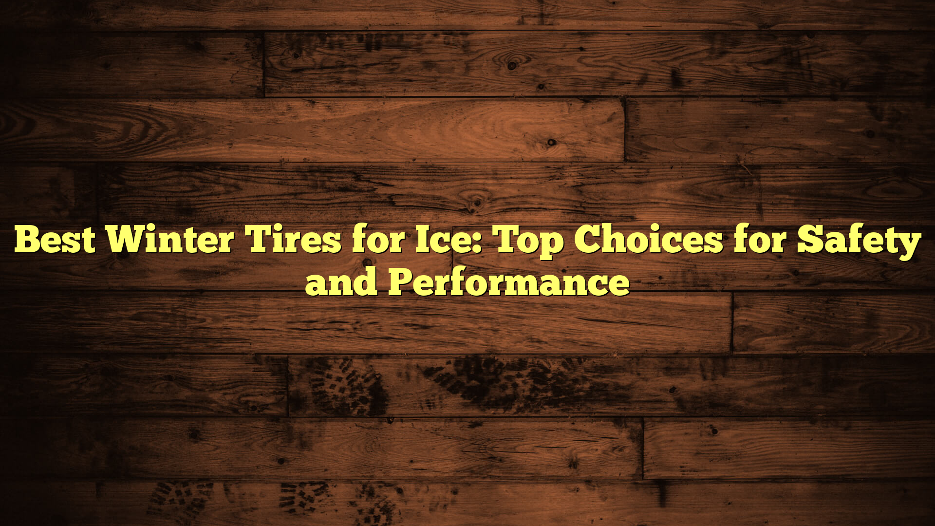 Best Winter Tires for Ice: Top Choices for Safety and Performance