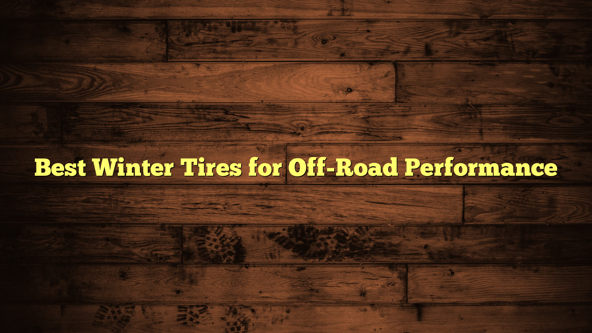 Best Winter Tires for Off-Road Performance