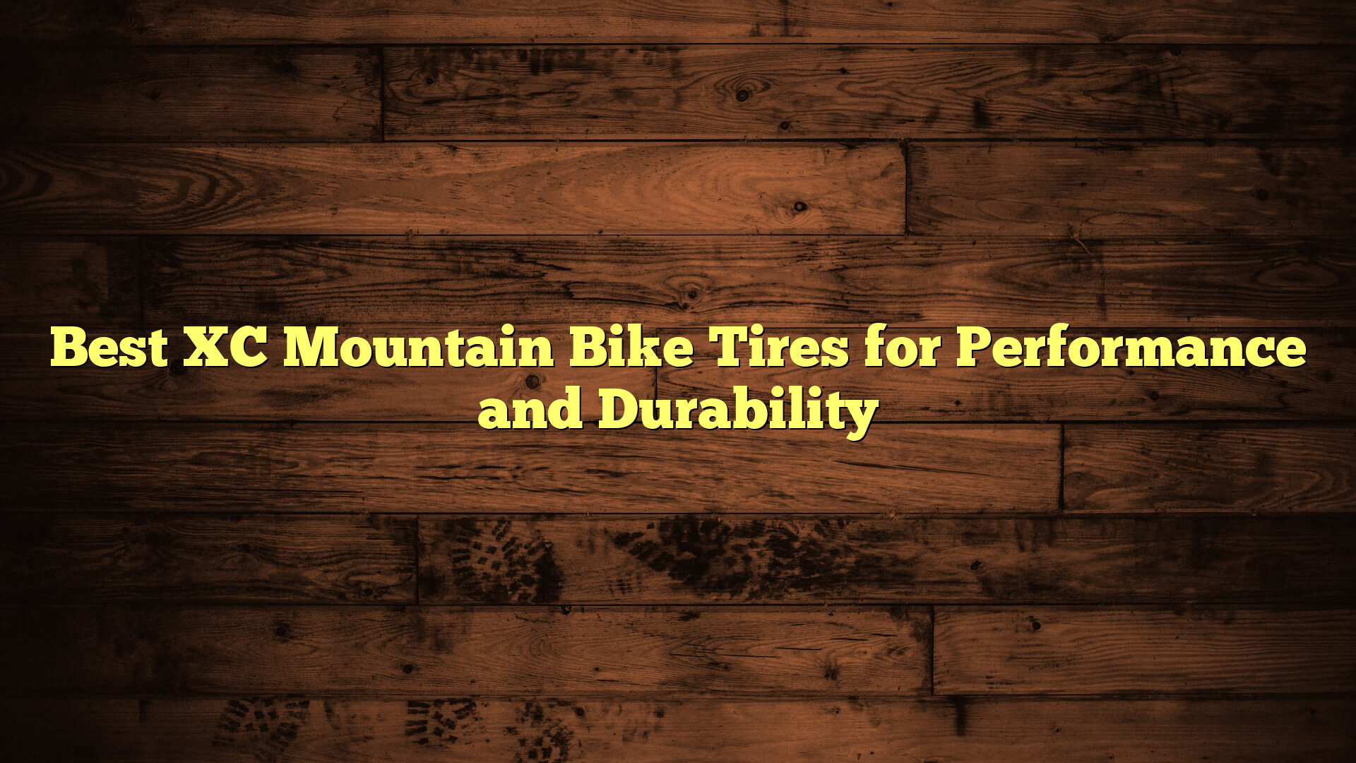 Best XC Mountain Bike Tires for Performance and Durability