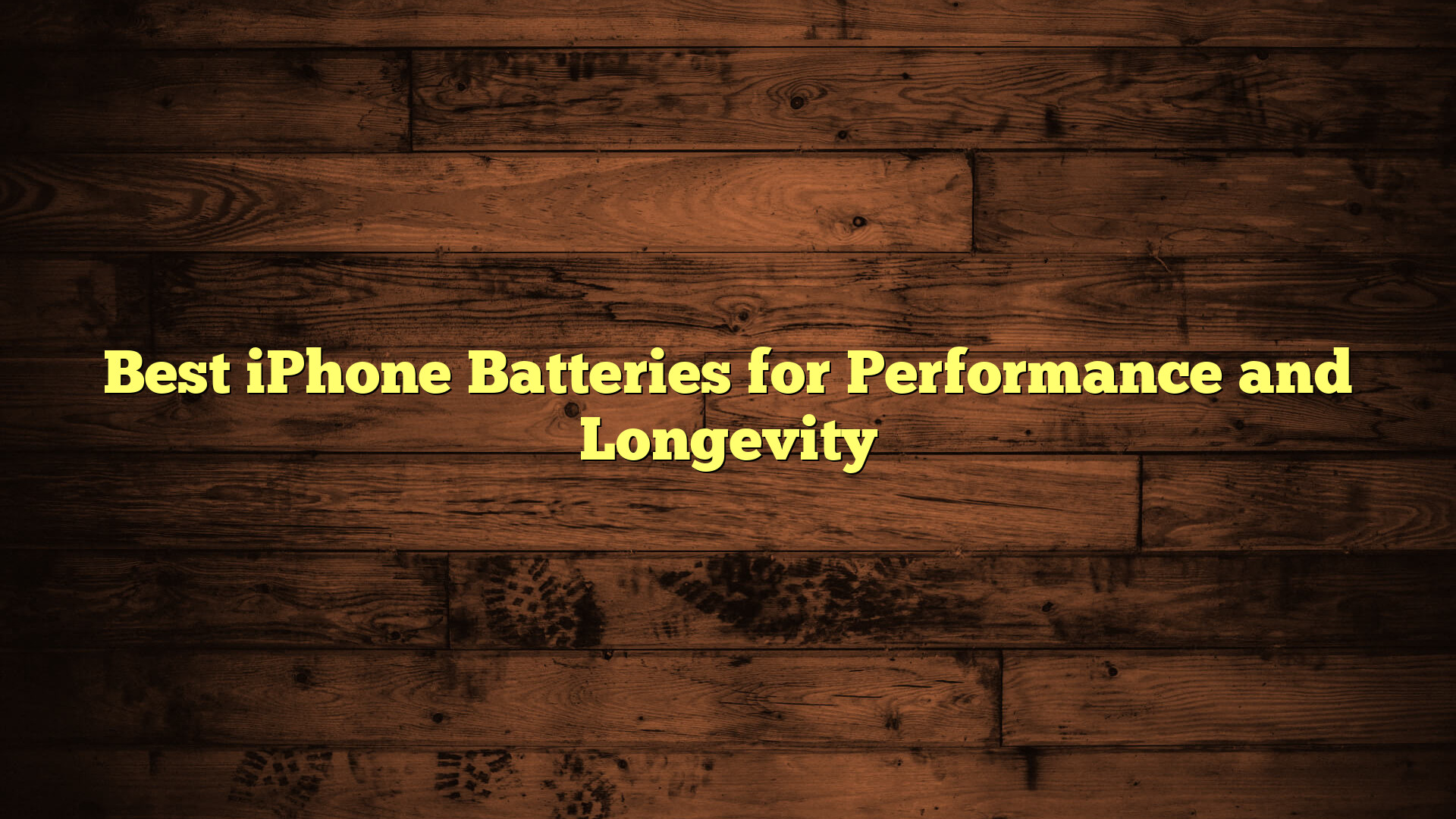 Best iPhone Batteries for Performance and Longevity