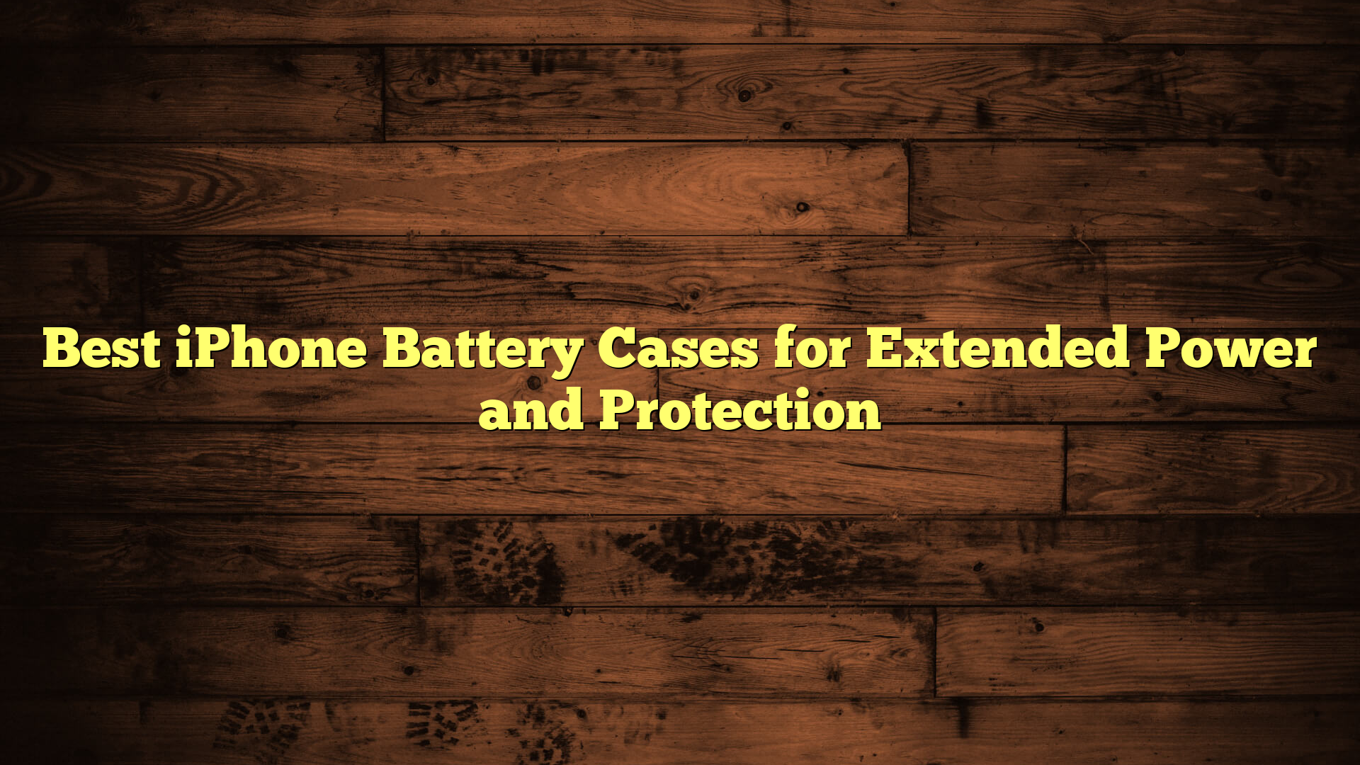 Best iPhone Battery Cases for Extended Power and Protection