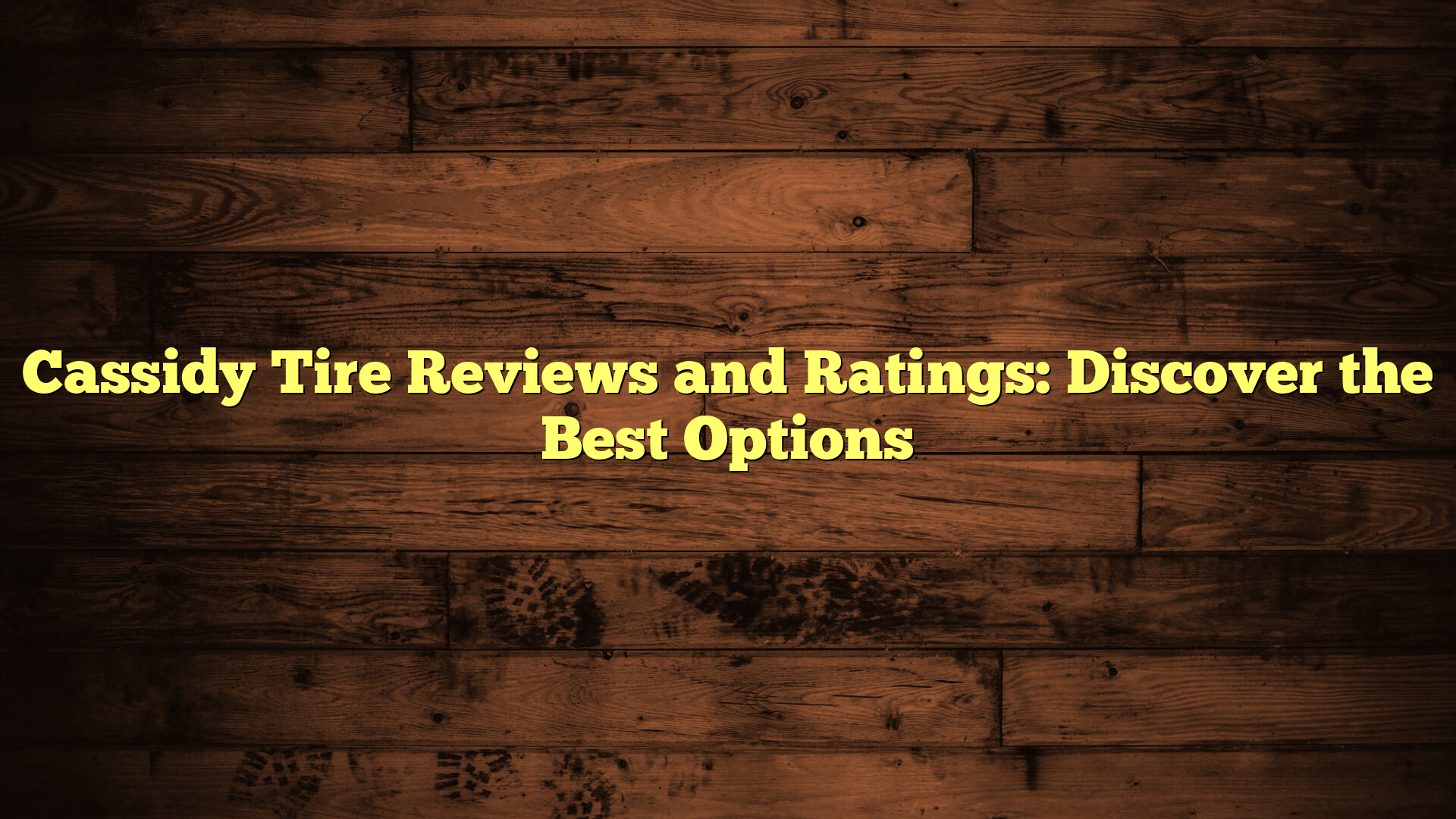 Cassidy Tire Reviews and Ratings: Discover the Best Options