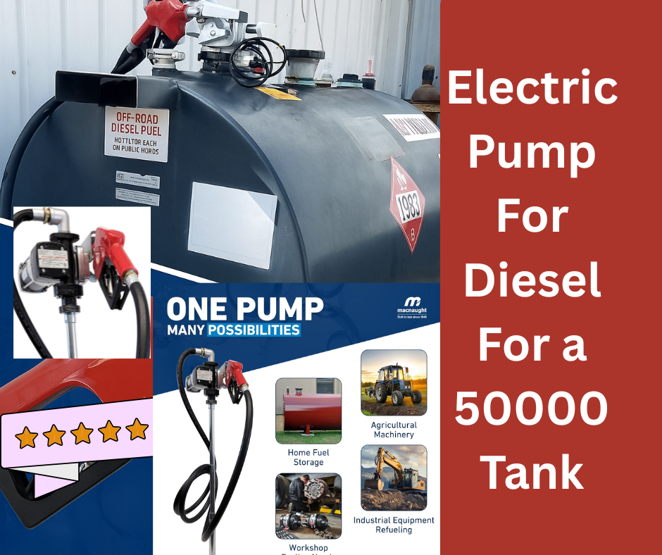 Electric Pump For Diesel For a 50000 Tank