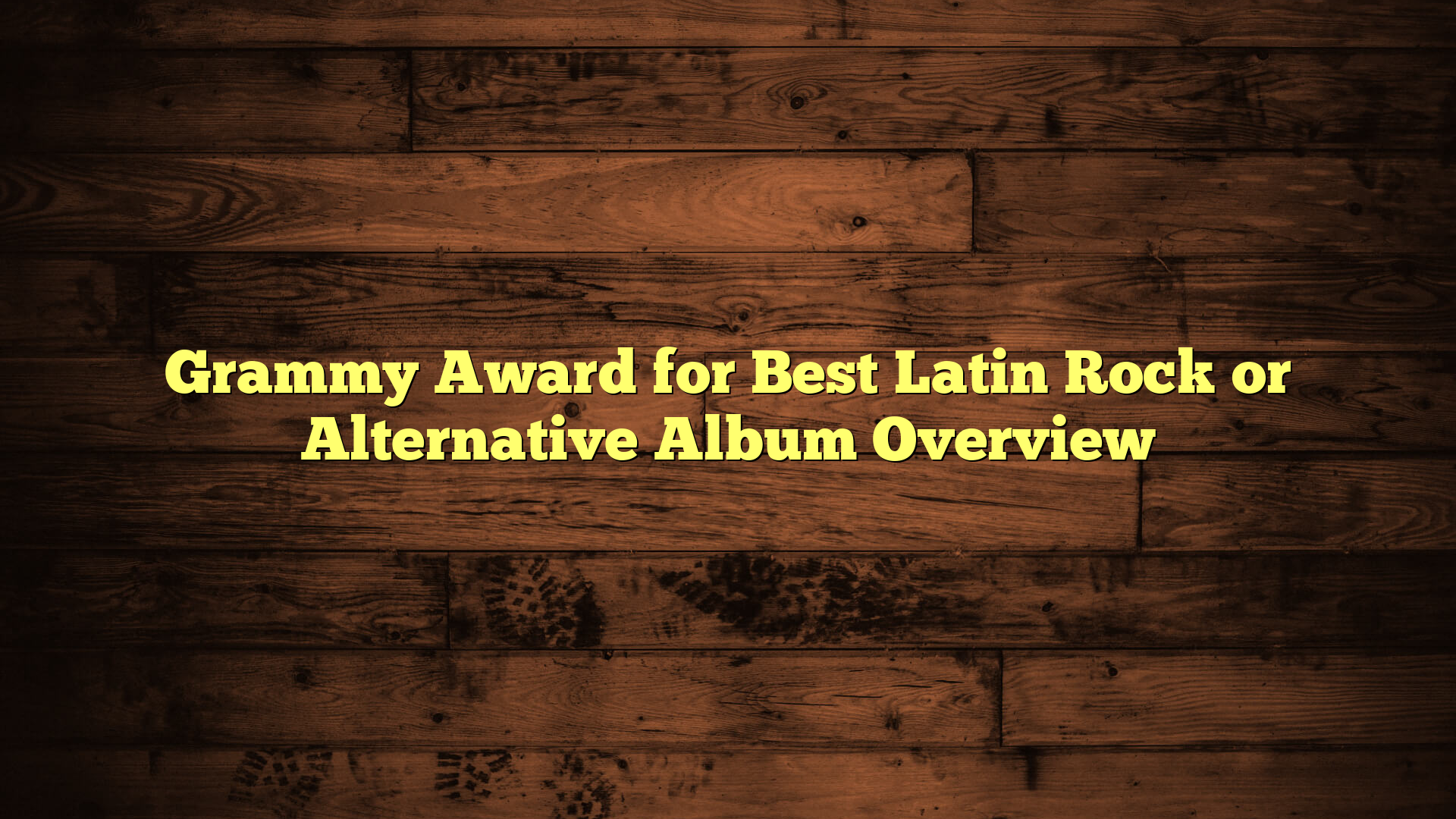 Grammy Award for Best Latin Rock or Alternative Album Overview