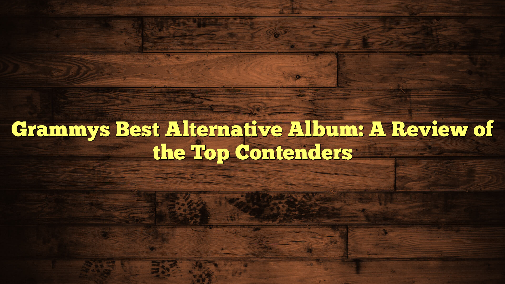 Grammys Best Alternative Album: A Review of the Top Contenders