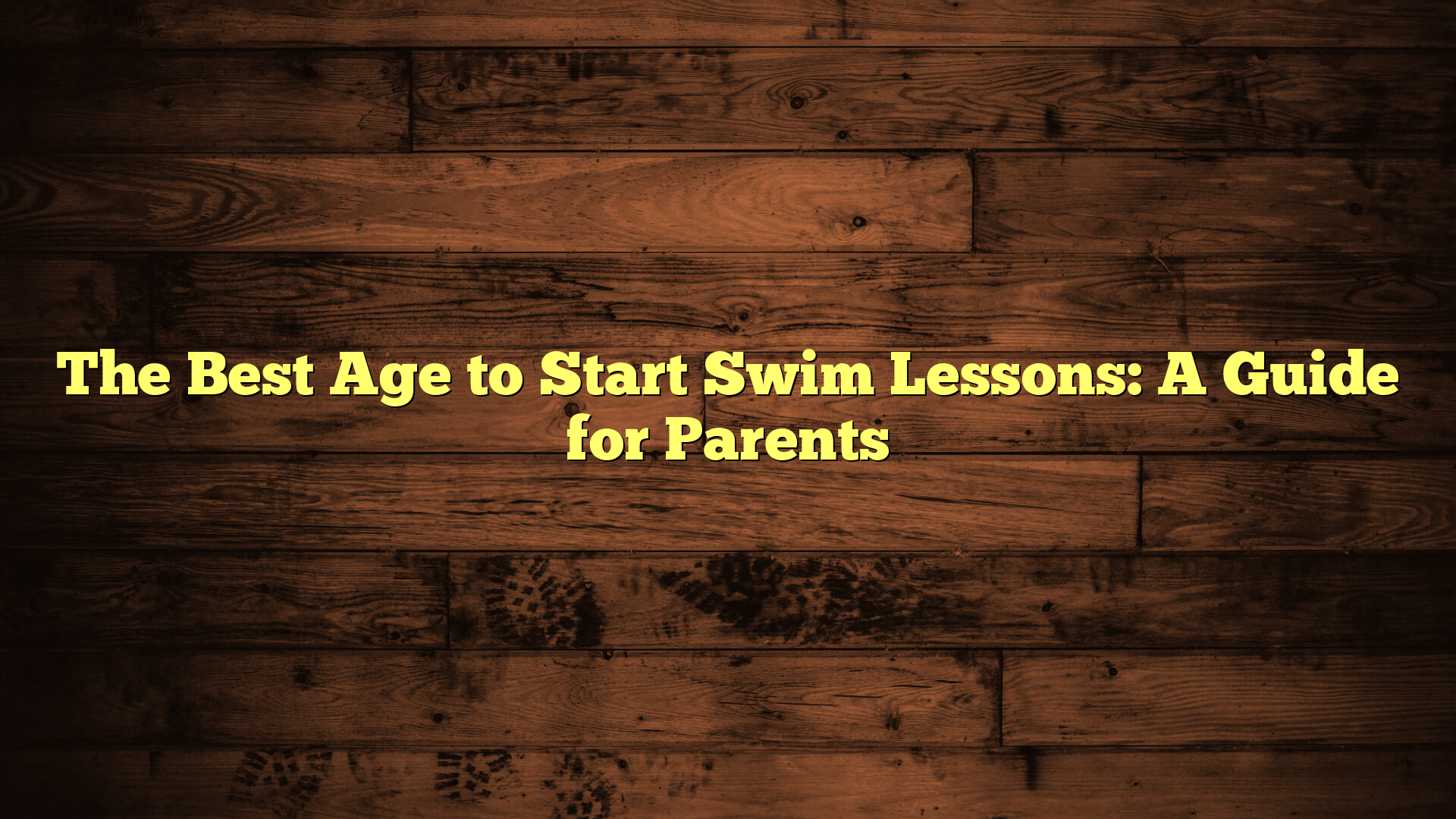 The Best Age to Start Swim Lessons: A Guide for Parents